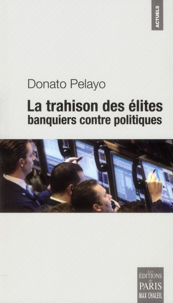 La trahison des élites. Banquiers contre politiques