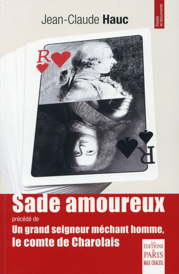 Sade amoureux. Précédé de Un grand seigneur méchant homme, le comte de Charolais