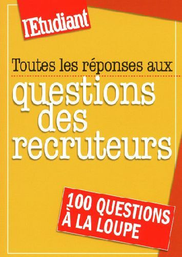 Toutes les réponses aux questions des recruteurs