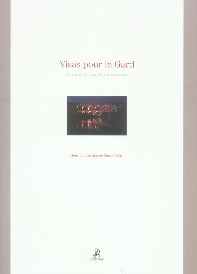 Visas pour le Gard. Un siècle, un département