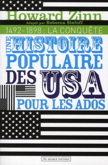 Une histoire populaire des Etats-Unis pour les ados. Volume 1, 1492-1898 : La conquête