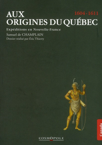 Aux origines du Québec. Expéditions en Nouvelle-France (1604-1611)