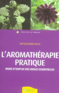 AROMATHERAPIE PRATIQUE MODE D'EMPLOI