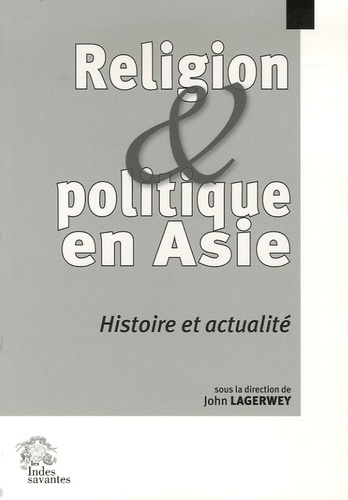 Religion et politique en Asie. Histoire et actualité