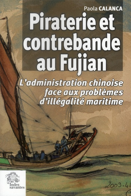 Piraterie et contrebande au Fujian . L'administration chinoise face aux problèmes d'illégalité marit