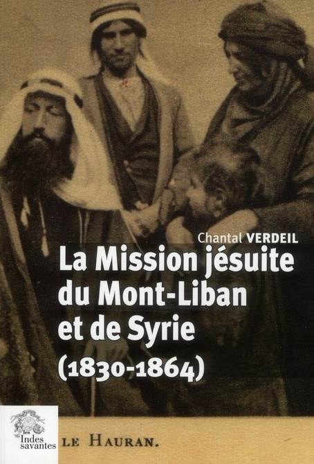 La mission jésuites de Mont-Liban et de Syrie (1830-1864)