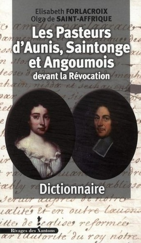 Pasteurs d'Aunis et de Saintonge devant la Révocation. Dictionnaire