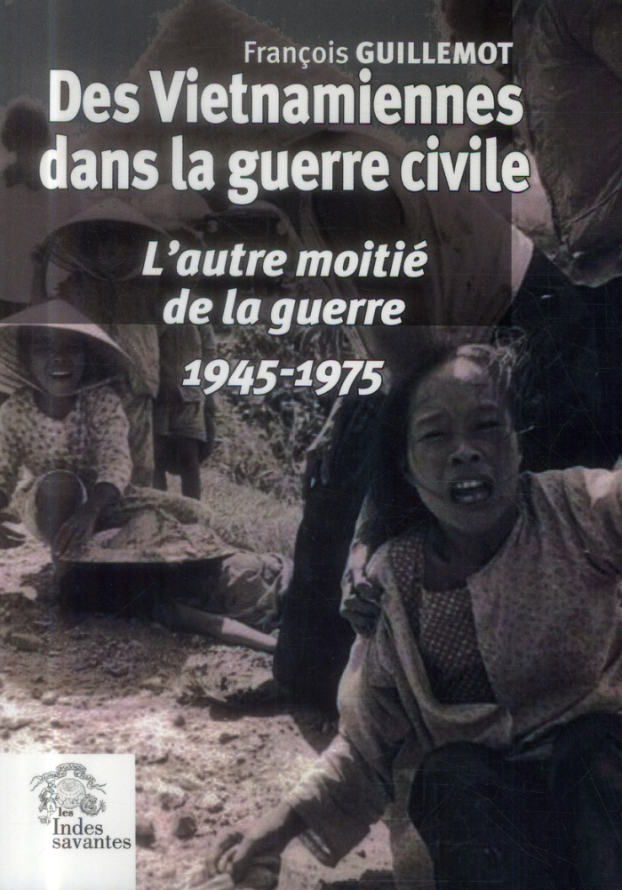 Des Vietnamiennes dans la guerre civile. L'autre moitié de la guerre (1945-1975)