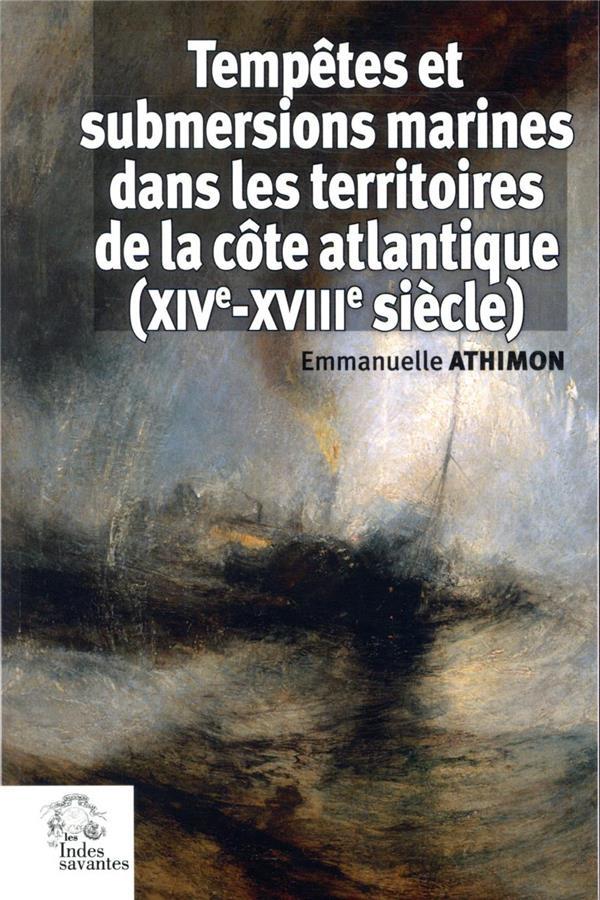 Tempêtes et submersions marines dans les territoires de la côte atlantique (XIVe-XVIIIe siècle)