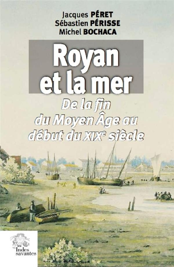 Royan et la mer. De la fin du Moyen Age au début du XIXe siècle