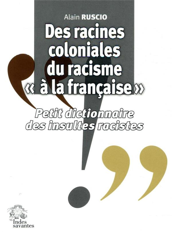 Des racines coloniales du racisme "à la française". Petit dictionnaire des insultes racistes