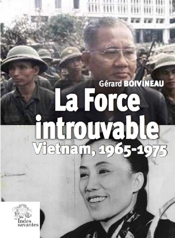 La force introuvable. Vietnam, 1965-1975