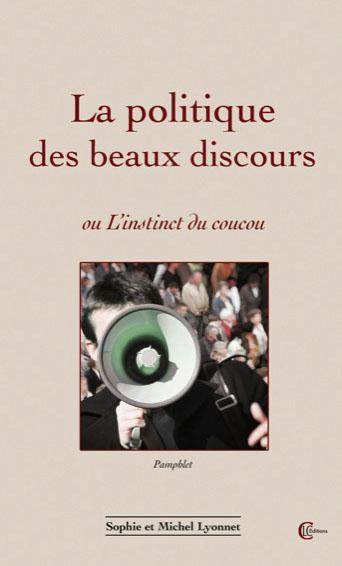 LA POLITIQUE DES BEAUX DISCOURS OU L'INSTINCT DU COUCOU