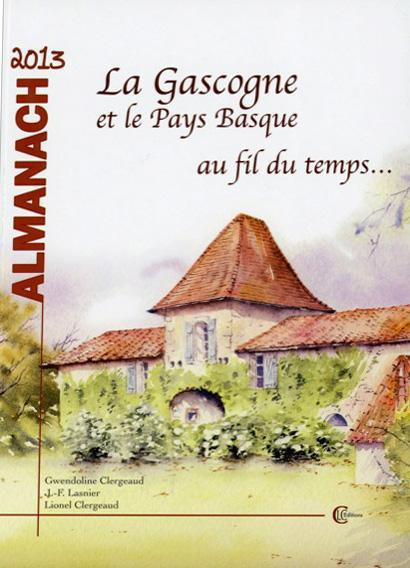 ALMANACH 2013 - LA GASCOGNE ET LE PAYS BASQUE AU FIL DU TEMPS...