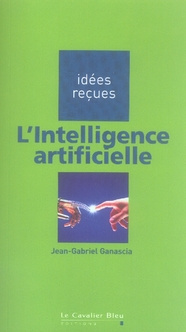 L'INTELLIGENCE ARTIFICIELLE - IDEES RECUES SUR L'INTELLIGENCE ARTIFICIELLE