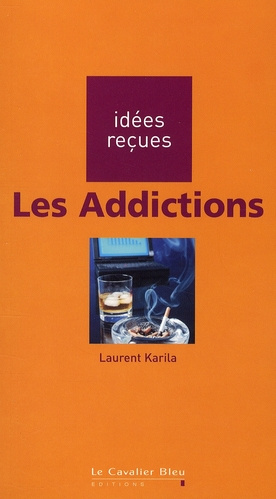 LES ADDICTIONS - IDEES RECUES SUR LES ADDICTIONS
