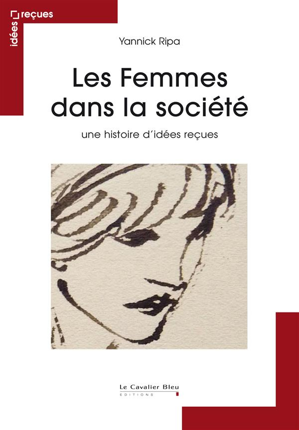 Les femmes dans la société. Une histoire d'idées reçues
