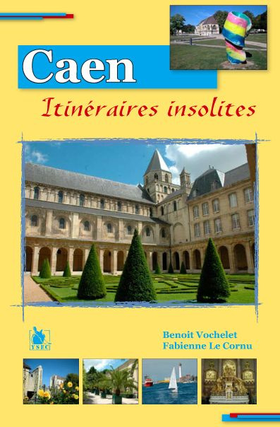 Quinze itinéraires insolites dans Caen