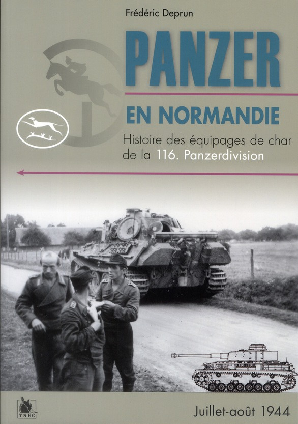 Panzer en Normandie. Histoire des équipages de char de la 116 Panzerdivision (Juillet-août 1944)