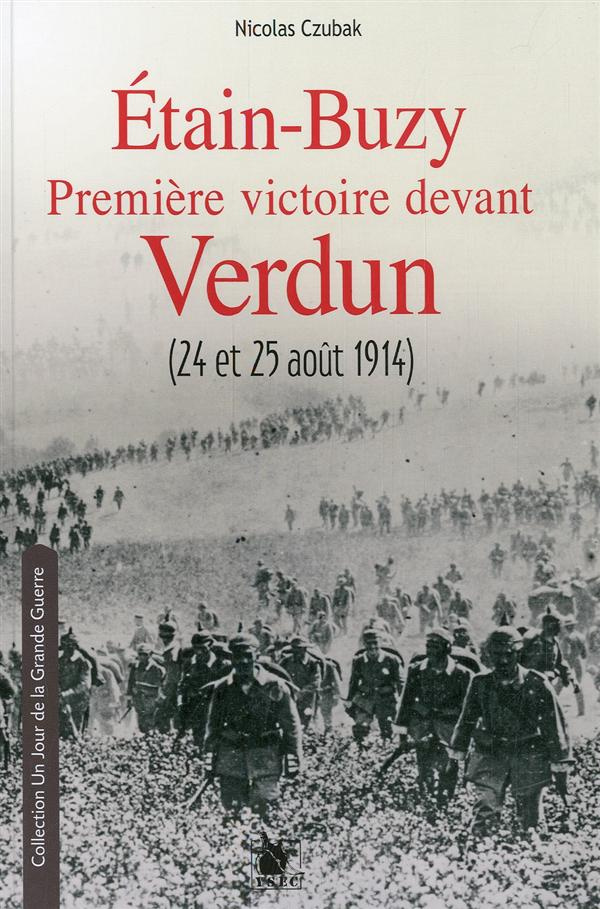 Etain-Buzy 1re victoire devant Verdun (24-25 août 1914). Journée des Dupes dans la Woëvre