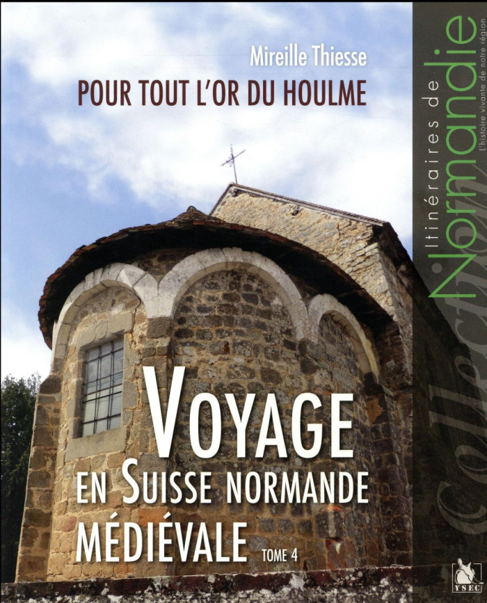 Voyage en Suisse normande médiévale. Tome 4