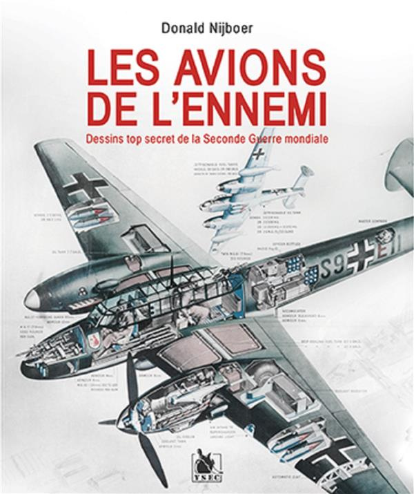 Les avions de l'ennemi. Dessins top secret de la seconde Guerre Mondiale