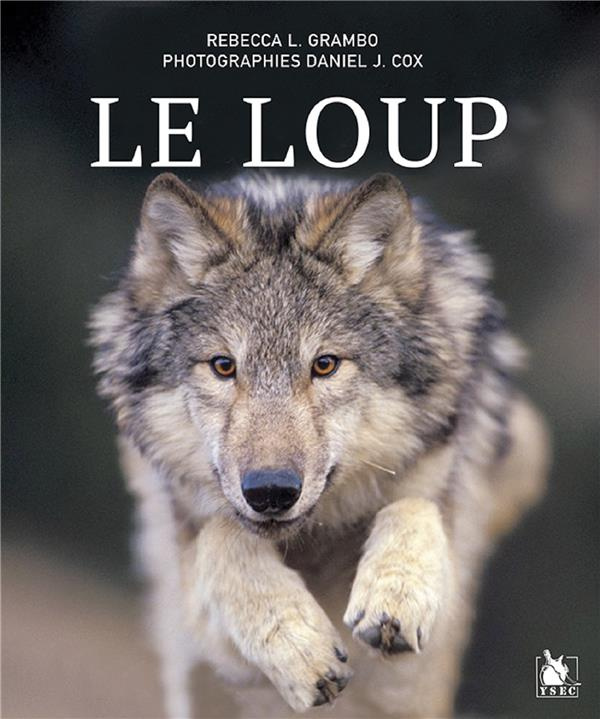 Le loup. Légende, ennemi ou ami, icône