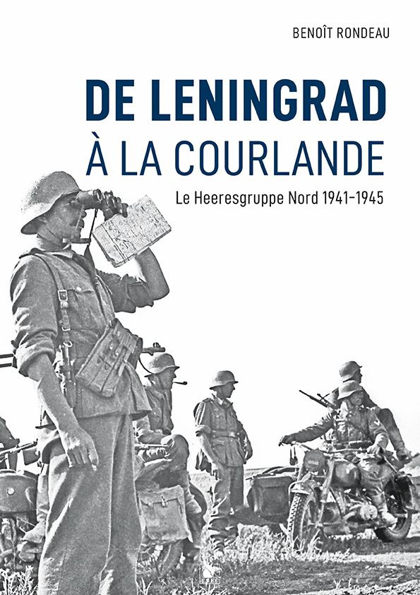 De Leningrad à la Courlande. Le Heeresgruppe Nord 1941-1945