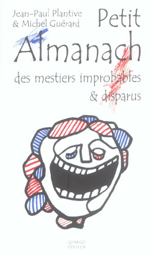 Petit Almanach des mestiers improbables & disparus