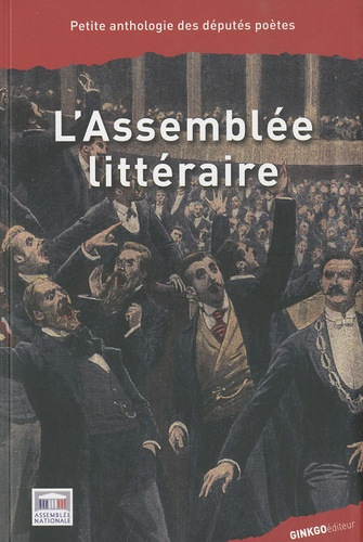 L'Assemblée littéraire. Petite anthologie des députés poètes