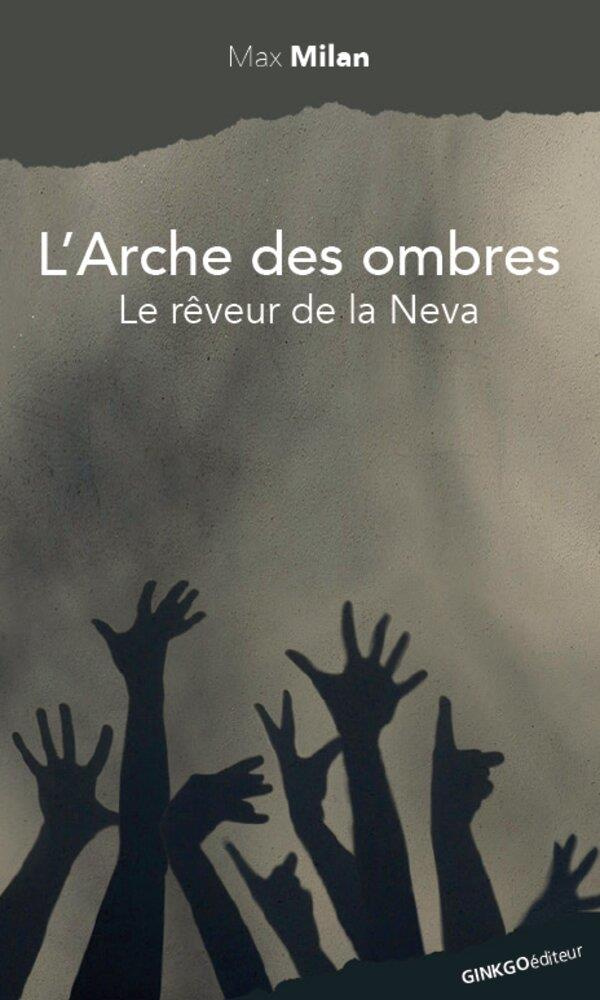 L'Arche des ombres. Le rêveur de la Neva