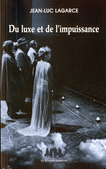 Du luxe et de l'impuissance. Et autres textes