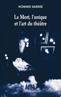 La Mort, l'unique et l'art du théâtre