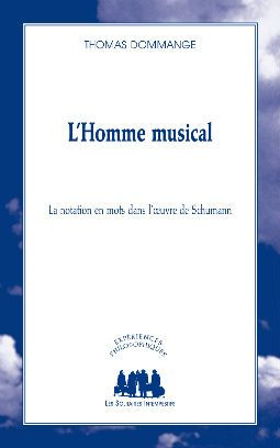 L'Homme musical. La notation en mots dans l'oeuvre de Schumann