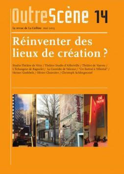 OutreScène N° 14, mai 2013 : Réinventer des lieux de création ?