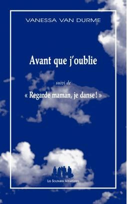 Avant que j'oublie. Suivi de Regarde maman, je danse !