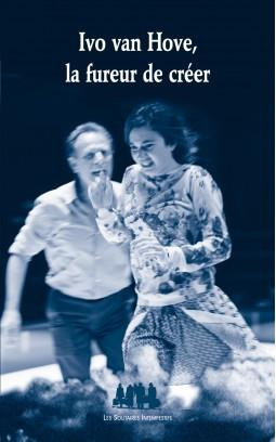 Ivo van Hove, la fureur de créer