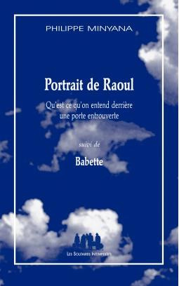 Portrait de Raoul. Suivi de Babette