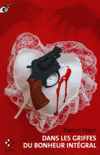 Une contre-enquête du commissaire Liberty : Dans les griffes du bonheur intégral