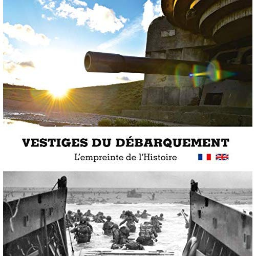 Vestiges du débarquement/L'empreinte de l'histoire