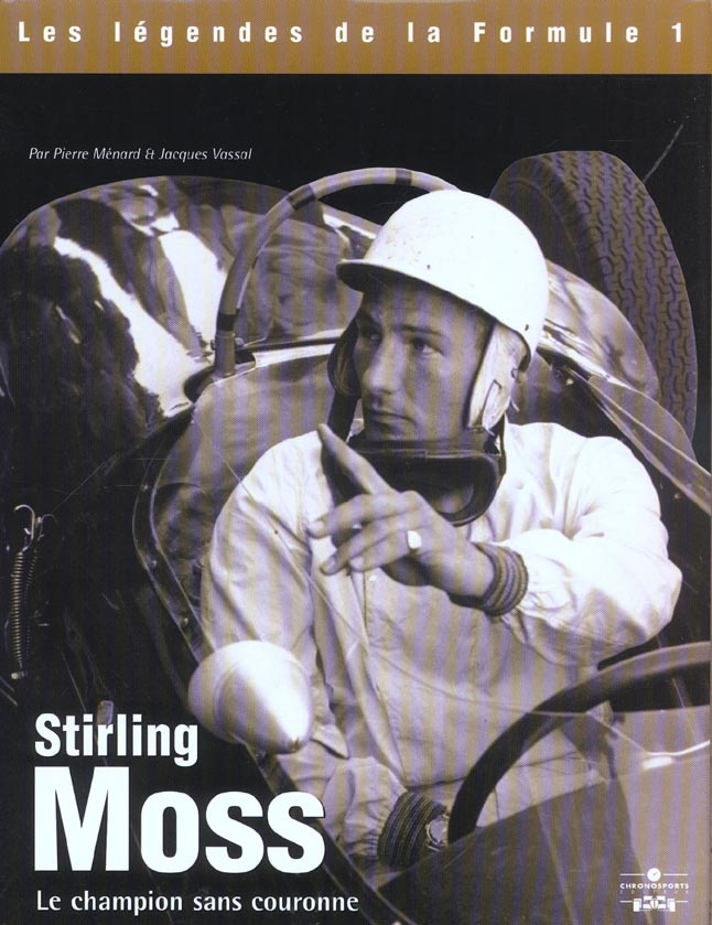 Stirling Moss. Le champion sans couronne
