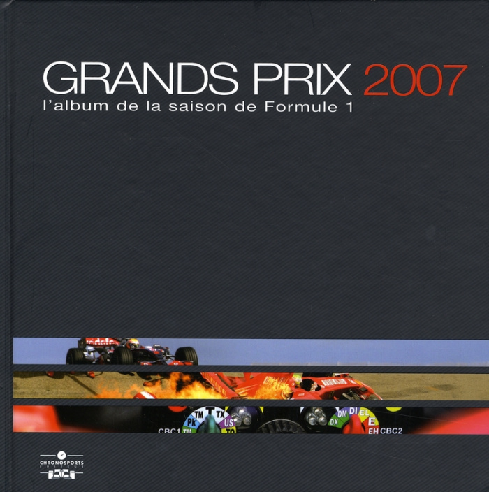 Grands Prix 2007. L'album de la saison de Formule 1