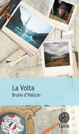 La Volta. Au cap Horn dans le sillage des grands découvreurs