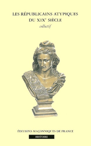 REPUBLICAINS ATYPIQUES DU XIXE SIECLE