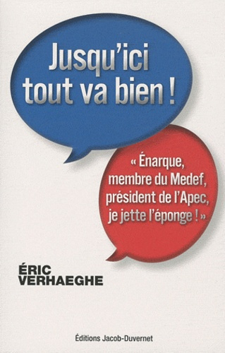 Jusqu'ici tout va bien ! "Enarque, membre du Medef, président de l'Apec, je jette l'éponge !"