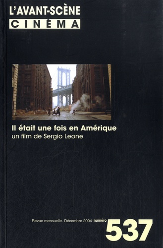 L'Avant-Scène Cinéma N° 537, Décembre 2004 : Il était une fois en Amérique. Un film de Sergio Leone