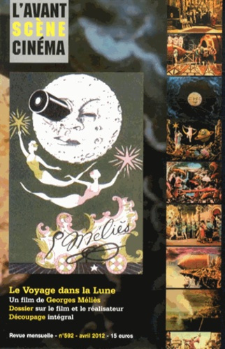 L'Avant-Scène Cinéma N° 592, Avril 2012 : Le Voyage dans la Lune. Un film de Georges Méliès