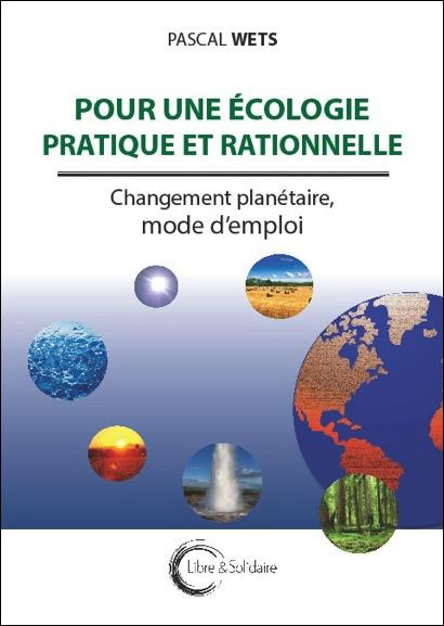 Pour une écologie pratique et rationnelle. Changements planétaires, mode d'emploi