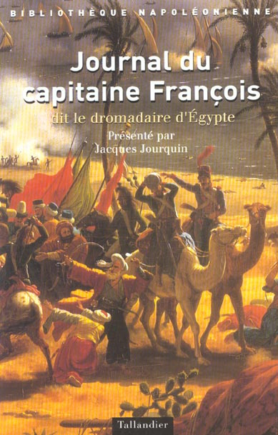 Journal du capitaine François dit le Dromadaire d'Egypte (1792-1830)