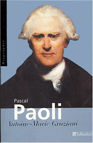 Pascal Paoli. Père de la patrie corse, Edition revue et augmentée